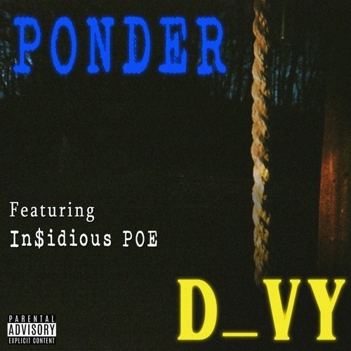 PONDER (Ft. In$idious POE) [Prod. D_vy]