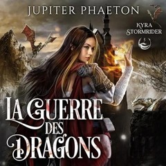Livre Audio Gratuit 🎧 : La Guerre Des Dragons (Kyra Stormrider 5), De Jupiter Phaeton
