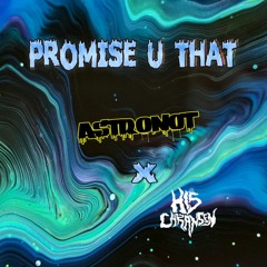 Promise U That - ASTRoNoT x sl0ppy