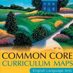 (PDF/DOWNLOAD) Common Core Curriculum Maps in English Language Arts: Grades 6-8