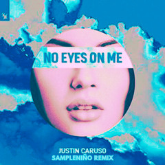 Justin Caruso - No Eyes On Me (SampleNiño Remix)