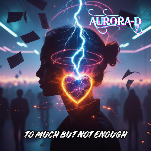 Aurora-D To Much Not Enough