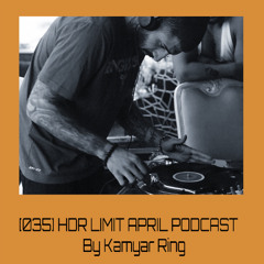 [035] HDR LIMIT APRIL PODCAST By Kamyar Ring
