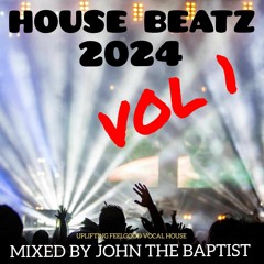 House Beatz 2024 Vol 1 Mixed By John The Baptist
