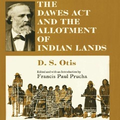 [EBOOK]⚡ The Dawes Act and the Allotment of Indian Lands (Volume 123) (The
