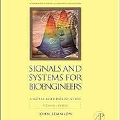 View PDF EBOOK EPUB KINDLE Signals and Systems for Bioengineers: A MATLAB-Based Introduction (Biomed