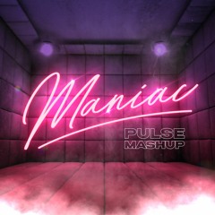 Maniac (Pulse Mashup)