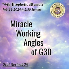 74th Prophetic Memoir MIRACLE WORKING ANGELS Of G3D