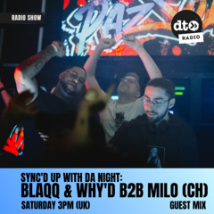 Sync'd Up #005 with Da Night (Blaqq & Why'd B2B Milo (CH) Guest Mix)