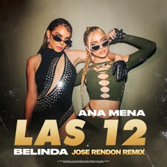 Ana Mena, Belinda - LAS 12 (Jose Rendon Remix)
