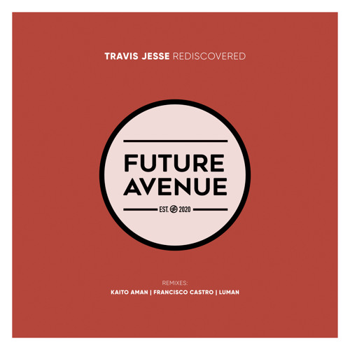 Premiere | Travis Jesse - Rediscovered (Francisco Castro Remix) [Future Avenue]