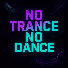 No Trance No Dance ( Mix )