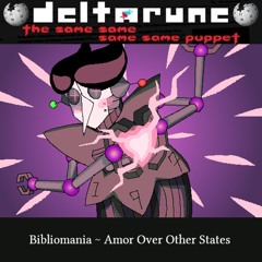 (FAN-MADE) Bibliomania ~ Amor Over Other States - [Deltarune; The Same Same Same Same Puppet]