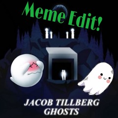 Jacob Tillberg - Ghosts (Meme Edit)