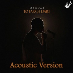 Mahyar - To Fargh Dari (Acoustic Version)