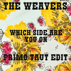 the Weavers - which side are you on (Primo Taut Edit)