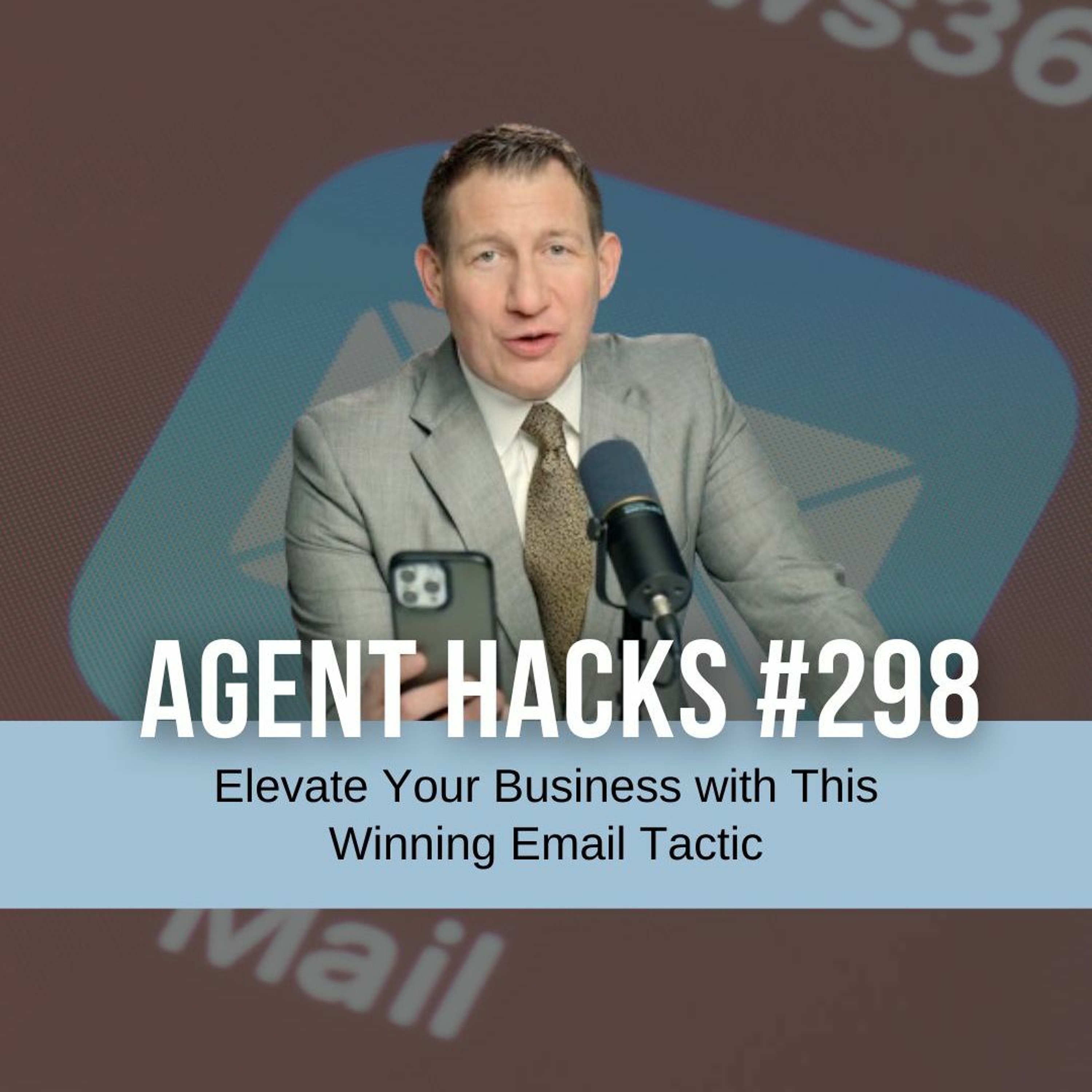 Elevate Your Business with This Winning Email Tactic - Agent Hacks 298 episode artwork