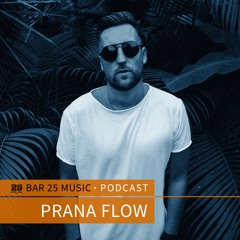 Bar 25 Music Podcast #148 - Prana Flow