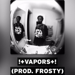 !+VAPORS+! (prod. Frosty)
