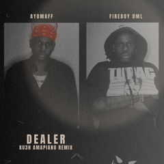 Ayo Maff & Fireboy DML - Dealer (Ku3H Amapiano Remix)