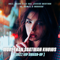 DAZZ, CALVO, Ellie Sax, Jessica Chertock vs Axwell, Ingrosso - More Than Scatman Knows (DAZZ Mashup)