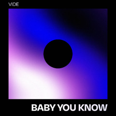 VIDE - Baby You Know