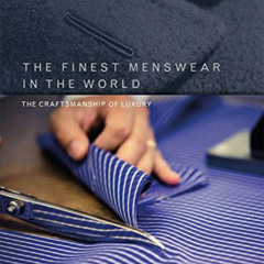 [Get] PDF 📑 The Finest Menswear in the World: The Craftsmanship of Luxury by  Simon