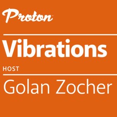 GOLAN ZOCHER - VIBRATIONS EP 036 / JUN 2022 / PROTON RADIO SHOW