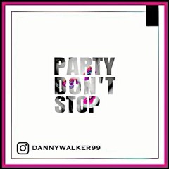 Danny Walker - Party Don't Stop