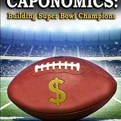 [ACCESS] PDF EBOOK EPUB KINDLE Caponomics: Building Super Bowl Champions by  Zack Moo