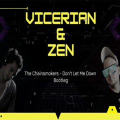 The Chainsmokers - Don't Let Me Down ( VICERIAN & ZEN BOOTLEG )