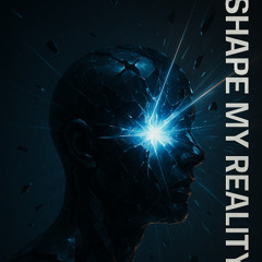 Shape My Reality (Extraordinary)