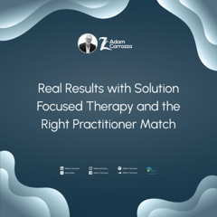 Real Results with Solution Focused Therapy and the Right Practitioner Match