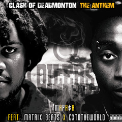 Clash of Deadmonton - The Anthem (Radio Edit) [feat. Cxtotheworld & Matrix Beats]