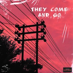 They Come and Go
