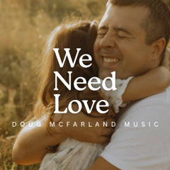 We Need Love