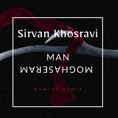 Sirvan Khosravi - Man Moghaseram (MamJay Remix)