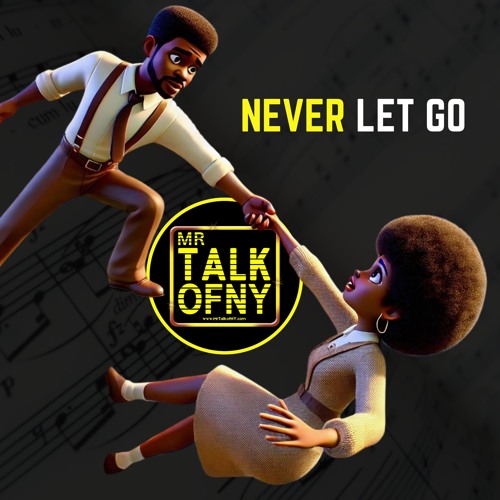 Never Let Go - (MrTalkofNY)