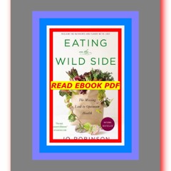 Read ebook [PDF] Eating on the Wild Side The Missing Link to Optimum Health  by Jo Robinson