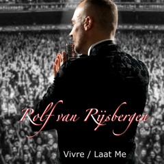 Rolf Van Rijsbergen - Vivre - Laat Me