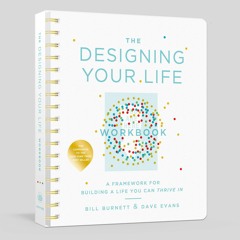 PDF (read online) The Designing Your Life Workbook: A Framework for Building a Life You Ca