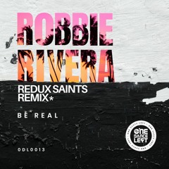 Robbie Rivera - Be Real [One Dance Left]
