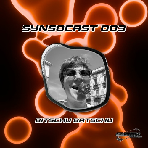 SynSoCast 003 | Bitschu Batschu