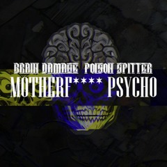 Brain damage & PoisonSpitter - Mf Psycho