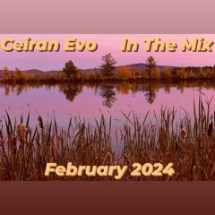 Ceiran Evo In The Mix Febuary 2024