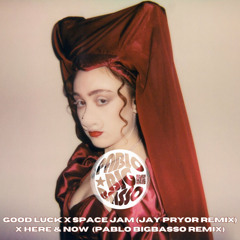 Good Luck x Space Jam (Jay Pryor Remix) x Here & Now (Pablo BigBasso Mashup) [FREE DOWNLOAD]