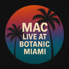 Live at Botanic Miami 08:12:25