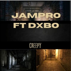 JAMPRO FT DXBO - CREEPY