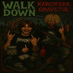 Karciferr x Grave718 - Walk Down (KillHaley) ($K EXCLUSIVE)
