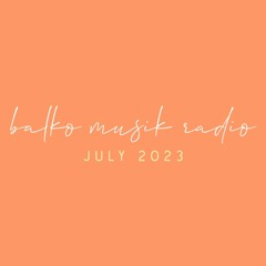Balko Musik Radio July 2023